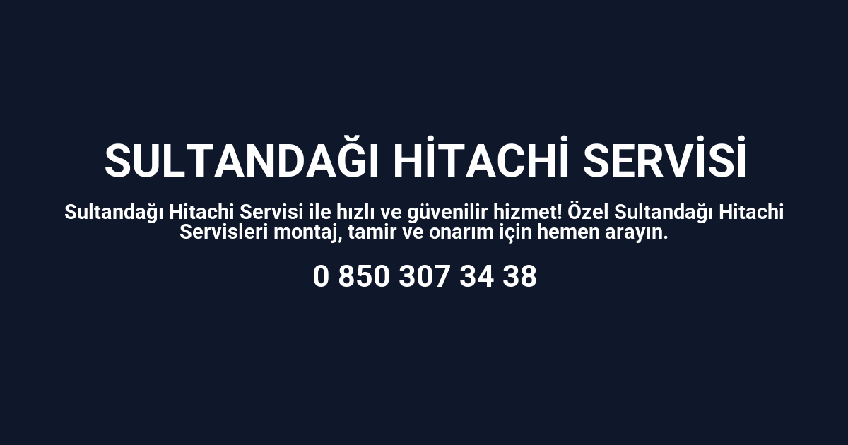 Sultandağı Hitachi Servisi